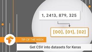 Quickly get CSV into datasets for Keras (TensorFlow Tip of the Week)