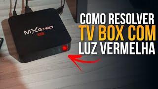 TV Box Desligando Sozinha e Fica com a Luz Vermelha ligada, como resolver esse Problema. 