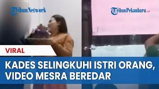 VIDEO MESRA BEREDAR, KADES DIDUGA SELINGKUH DENGAN ISTRI ORANG