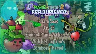 PvZ 2 Reflourished - Pirate Seas - Day 35 - Zombot Plank Walker 2.0 with Josh's Zomboss Theme