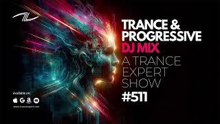 Dance & Progressive Trance DJ Mix - A Trance Expert Show #511