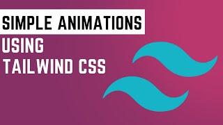 How to add Simple CSS Animations using TailwindCSS