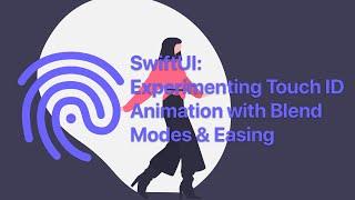 SwiftUI: Experimenting Touch ID Animation with Blend Modes and Easing