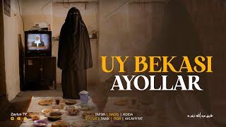 Uy bekasi ayollar haqida! | Ustoz Abdulloh Zufar