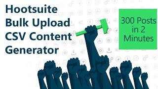 Hootsuite Bulk Upload CSV Content Generator with Social Media Hammer