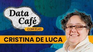 Data Café - Episódio 02 - Cristina de Luca