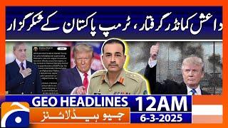 Donald Trump grateful to Pakistan!!! - Geo News Headlines 12 AM (6th March 2025)