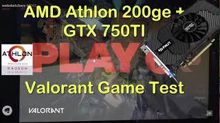 Athlon 200ge + Gtx 750ti Valorant Game Test