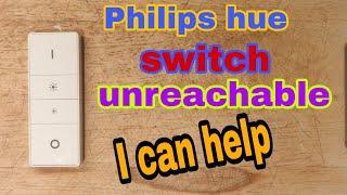 Philips hue dimmer switch unreachable. I can help.