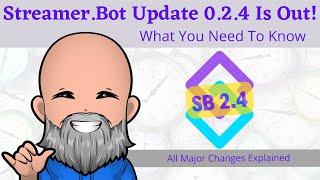 Streamer.bot Updates to Version 2.4 - Explained!