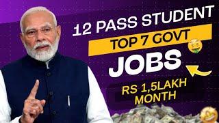 Top 7 Government Jobs For 12th Pass Students | NO competition Govt job | Govt. Jobs after 12th