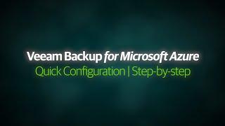 Veeam Backup for Microsoft Azure - Quick Configuration