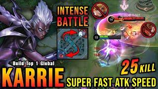 25 Kills + MANIAC!! Karrie Super Fast ATK Speed (INTENSE BATTLE) - Build Top 1 Global Karrie ~ MLBB