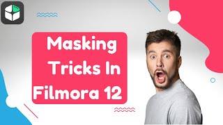 Masking Tricks you should know in Filmora 12