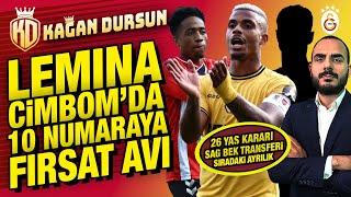 Lemina Cimbom'da | 10 numaraya fırsat avı | Sıradaki ayrılık | 26 yaş kararı | Sağ bek