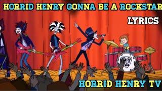 Horrid Henry Gonna Be A Rockstar Lyrics