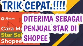 Trik Cepat..!!! Di Terima Sebagai Penjual STAR di Shopee