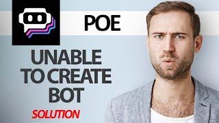 How To Fix Poe AI App Unable To Create Bot | Step By Step