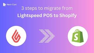 Migrate Lightspeed Retail POS to Shopify in 3 simple steps