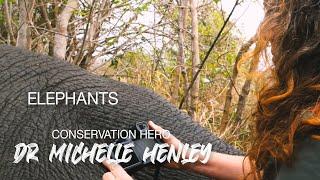 Conservation Hero. Dr. Michelle Henley Elephants Alive