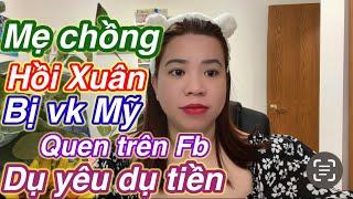 Mẹ chồng chị mê mụi say đắm mấy ông VK Mỹ trên online.