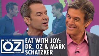 How to Finally Eat with Joy with Dr. Oz and Mark Schatzker | Oz Wellness