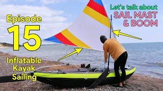 How to Sail an Inflatable Kayak - Episode 15 : Let's talk about Sail Masts and Boom