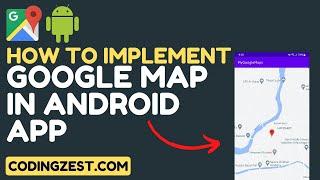Step by Step Google Maps Implementation in Android App | Google Maps in Android: Step-by-Step Guide