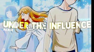 UNDER THE INFLUENCE  • 「 EDIT ANIME AMV 」• 「 Yamada and Akane 」