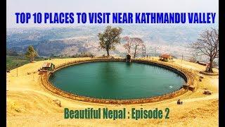 TOP 10 PLACES TO VISIT AROUND KATHMANDU VALLEY !!