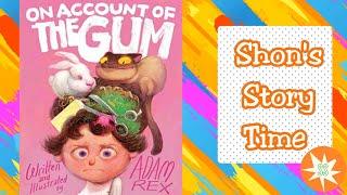 On Account Of The Gum | Story Time For Kids | Shon's Stories