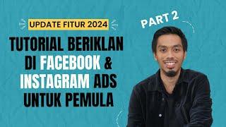 Tutorial Lengkap Beriklan di Facebook dan Instagram Ads Untuk Pemula (UPDATE 2024) PART 2