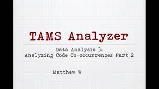 Using TAMS Analyzer to explore co-occurring codes -Part 2