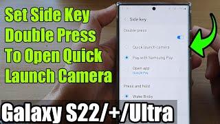 Galaxy S22/S22+/Ultra: How to Set Side Key Double Press To Open Quick Launch Camera