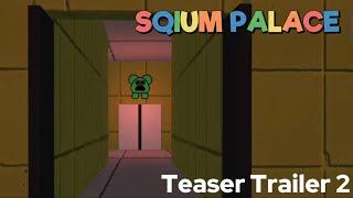 Sqium Palace - Teaser Trailer 2