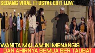 Siang Ini,Viral !! Ustaz Ebit Lew Ajak Wanita Malam Bertaubat,Semua Menangis Dan Endingnya Bikin Ter