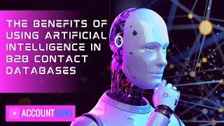 The Benefits of Using Artificial Intelligence in B2B Contact Databases