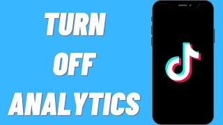 How To Turn Off Analytics On TikTok