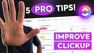 IMPROVE Your ClickUp with these 5 PRO Tips!