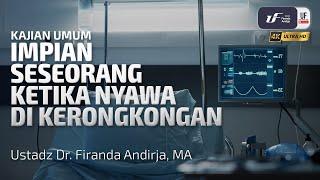 Impian Seseorang Ketika Nyawa Di Kerongkongan - Ustadz Dr. Firanda Andirja M.A