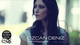 Özcan Deniz - Derin Duygular