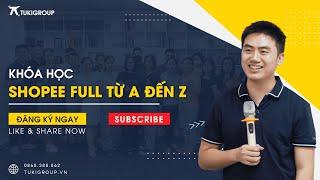 Khóa học FULL toàn bộ thủ thuật bán hàng Shopee | Học Shopee cùng Nguyễn Trung Kiên