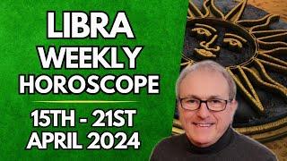 Libra Horoscope - Weekly Astrology - from 15th - 21st April 2024