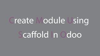 Create Module Using Scaffold In Odoo