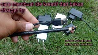 Cara membuat ide kreatif dari bekas charger hp