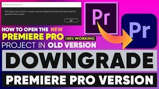 How to open new Premiere Pro project in old version 100% Working