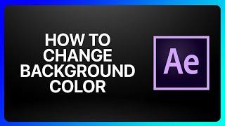 How To Change Background Color In Adobe After Effects Tutorial
