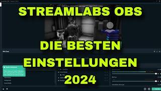 STREAMLABS OBS | DIE BESTEN STREAM EINSTELLUNGEN (2024)