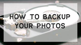 HOW TO BACKUP YOUR PHOTOS LIKE A PRO!