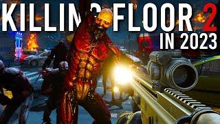 Killing Floor 2 in 2023 is BLOODY INSANE